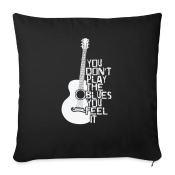 You don't play the Blues you feel it Music - Sofa pillowcase 17,3'' x 17,3'' (45 x 45 cm) - black - Front