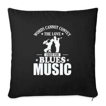 Words cannot convey the Love for Blues Music - Sofa pillowcase 17,3'' x 17,3'' (45 x 45 cm) - black - Front