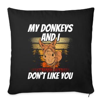 My donkeys and I don't like you cute farm - Sofa pillowcase 17,3'' x 17,3'' (45 x 45 cm) - black - Front