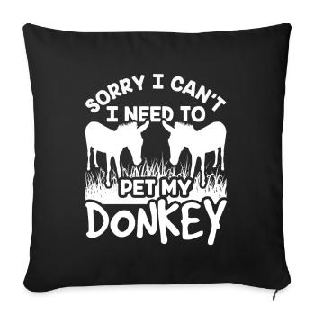 Can't I have to pet my donkey animal - Sofa pillowcase 17,3'' x 17,3'' (45 x 45 cm) - black - Front