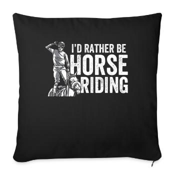 I would rather go horseback riding rider horse - Sofa pillowcase 17,3'' x 17,3'' (45 x 45 cm) - black - Front
