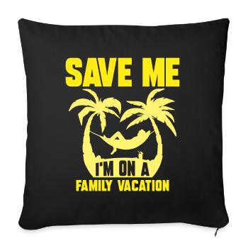 Save me I'm on family vacation Family - Sofa pillowcase 17,3'' x 17,3'' (45 x 45 cm) - black - Front