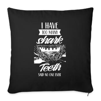 No one has ever said too many shark teeth - Sofa pillowcase 17,3'' x 17,3'' (45 x 45 cm) - black - Front