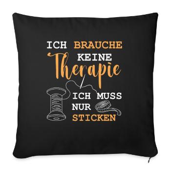 Keine Therapie Sticken Stickrahmen Stickerin Motiv - Sofakissenbezug 45 x 45 cm - Schwarz - Vorne