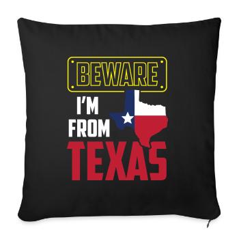 Attention: I am from Texas Texan Texan - Sofa pillowcase 17,3'' x 17,3'' (45 x 45 cm) - black - Front
