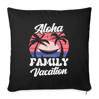 Aloha Family Holidays Family Holidays - Sofa pillowcase 17,3'' x 17,3'' (45 x 45 cm) - black - Front
