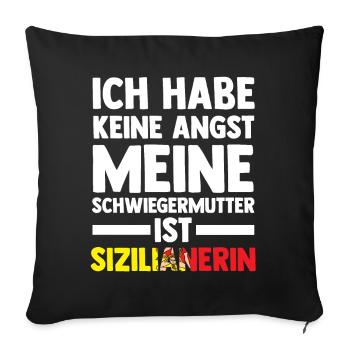 Ich habe keine Angst meine Schwiegermutter ist Siz - Sofakissenbezug 45 x 45 cm - Schwarz - Vorne