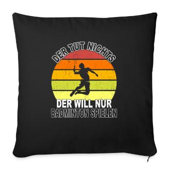 Badminton Spruch - Sofakissenbezug 45 x 45 cm - Schwarz - Vorne