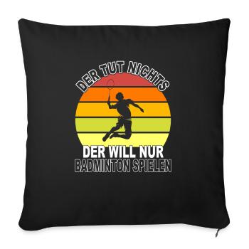 Badminton Spruch - Sofakissenbezug 45 x 45 cm - Schwarz - Vorne