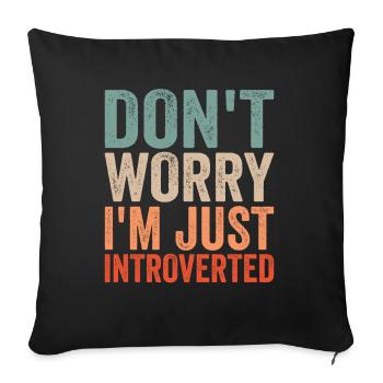 Don't worry I'm just introverted shy - Sofa pillowcase 17,3'' x 17,3'' (45 x 45 cm) - black - Front