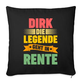 Dirk die Legende geht in Rente - Sofakissenbezug 45 x 45 cm - Schwarz - Vorne