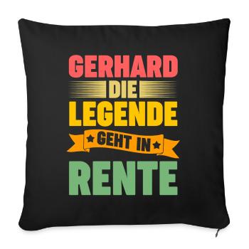 Gerhard die Legende geht in Rente - Sofakissenbezug 45 x 45 cm - Schwarz - Vorne