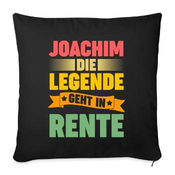 Joachim die Legende geht in Rente - Sofakissenbezug 45 x 45 cm - Schwarz - Vorne