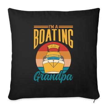 I am a boating grandpa boating boat - Sofa pillowcase 17,3'' x 17,3'' (45 x 45 cm) - black - Front