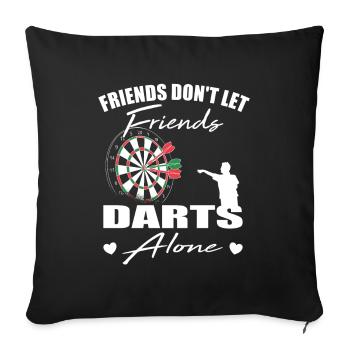 Friends don't let friends Darts Alone Dart player - Sofa pillowcase 17,3'' x 17,3'' (45 x 45 cm) - black - Front