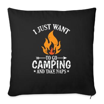 I just want to go Camping and take Naps - Sofakissenbezug 45 x 45 cm - Schwarz - Vorne