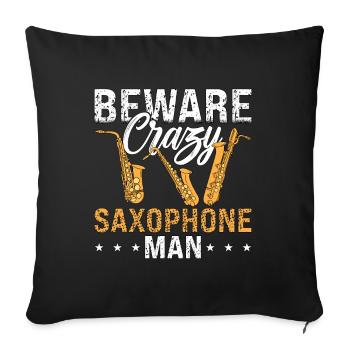 Saxophone Beware Crazy Saxophone Man Instrument - Sofakissenbezug 45 x 45 cm - Schwarz - Vorne