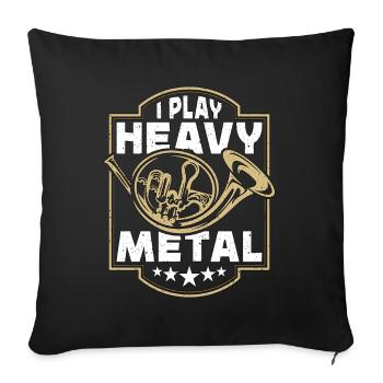 French Horn I Play Heavy Metal Horn Player Hornist - Sofa pillowcase 17,3'' x 17,3'' (45 x 45 cm) - black - Front