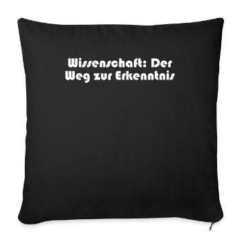 Wissenschaft - Wissenschaft: Der Weg zur - Sofakissenbezug 45 x 45 cm - Schwarz - Vorne