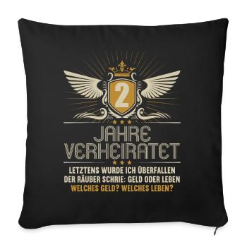 2 Jahre verheiratet zynisch 2.Hochzeitstag - Sofakissenbezug 45 x 45 cm - Schwarz - Vorne