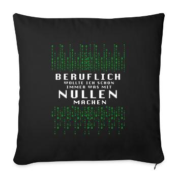 Beruflich Wollte Ich Immer Was Mit Nullen Machen - Sofakissenbezug 45 x 45 cm - Schwarz - Vorne