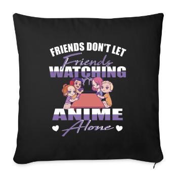 Les amis ne laissent pas les amis regarder des anime seuls - Housse de coussin décorative 45 x 45 cm - noir - Devant