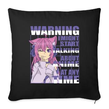 Warning i might Start Talkink about Anime neko - Sofa pillowcase 17,3'' x 17,3'' (45 x 45 cm) - black - Front