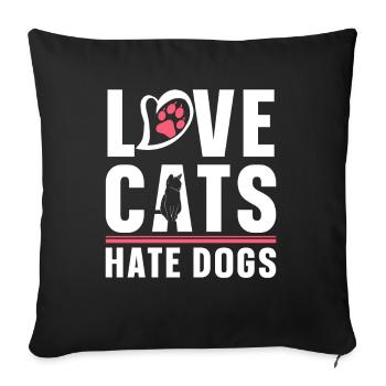 Love Cats Hate Dogs Cat Lovers Pet - Sofa pillowcase 17,3'' x 17,3'' (45 x 45 cm) - black - Front