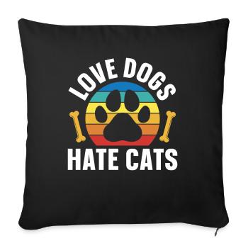 Love Dogs Hate Cats Dog Puppy Lovers - Sofa pillowcase 17,3'' x 17,3'' (45 x 45 cm) - black - Front