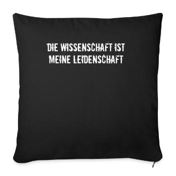 Wissenschaft - Die Wissenschaft ist meine - Sofakissenbezug 45 x 45 cm - Schwarz - Vorne