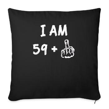 I am 59 plus middle finger funny 60. - Sofa pillowcase 17,3'' x 17,3'' (45 x 45 cm) - black - Front