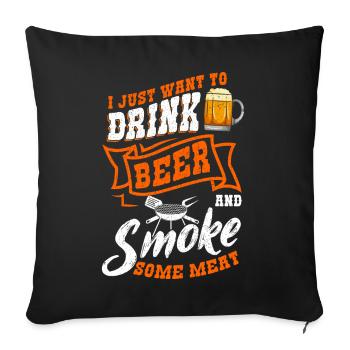 I Want To Drink Beer And Smoke Some Meat Grillen - Sofa pillowcase 17,3'' x 17,3'' (45 x 45 cm) - black - Front
