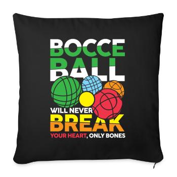 Bocce Ball Will Never Break Your Heart - Sofakissenbezug 45 x 45 cm - Schwarz - Vorne