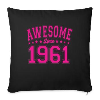 Awesome Since 1961 Birthday 1961 Vintage 1961 - Sofa pillowcase 17,3'' x 17,3'' (45 x 45 cm) - black - Front