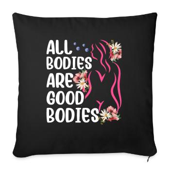 All Bodies Are Good Body Annoying Body Shaming - Sofa pillowcase 17,3'' x 17,3'' (45 x 45 cm) - black - Front
