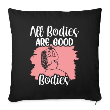 All bodies are good body body shaming annoying - Sofa pillowcase 17,3'' x 17,3'' (45 x 45 cm) - black - Front