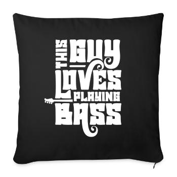 This guy loves to play bass - Sofa pillowcase 17,3'' x 17,3'' (45 x 45 cm) - black - Front