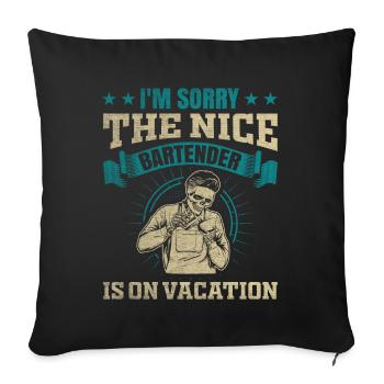 Im Sorry The Nice Bartender Is On Vacation - Sofakissenbezug 45 x 45 cm - Schwarz - Vorne
