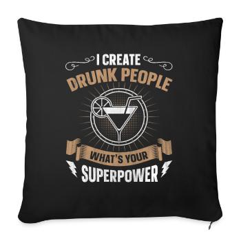 I Create Drunk People Whats Your Superpower - Sofa pillowcase 17,3'' x 17,3'' (45 x 45 cm) - black - Front