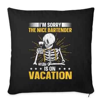 Im Sorry The Nice Bartender Is On Vacation - Sofakissenbezug 45 x 45 cm - Schwarz - Vorne
