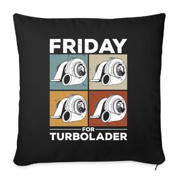 Fridays for Turbocharger Tuning Car Racing Displacement - Sofa pillowcase 17,3'' x 17,3'' (45 x 45 cm) - black - Front