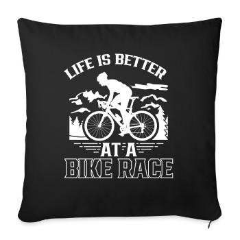 Life is better at a bike race - Sofa pillowcase 17,3'' x 17,3'' (45 x 45 cm) - black - Front