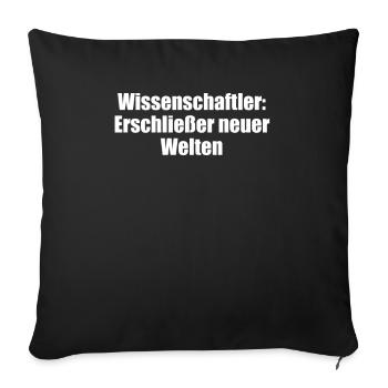 Wissenschaft - Wissenschaftler: Erschließer neuer - Sofakissenbezug 45 x 45 cm - Schwarz - Vorne