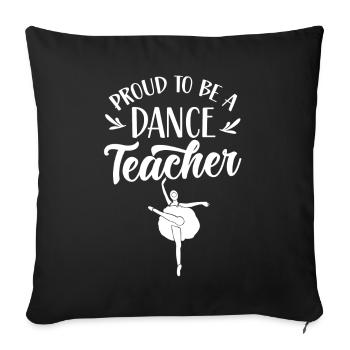 Proud to be a dance teacher Dance School Dance Class - Sofa pillowcase 17,3'' x 17,3'' (45 x 45 cm) - black - Front