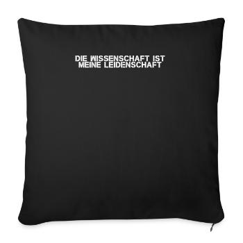 Wissenschaft - Die Wissenschaft ist meine - Sofakissenbezug 45 x 45 cm - Schwarz - Vorne