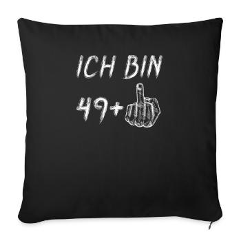 Ich bin 49 + 1 Mittelfinger - 50. - Sofakissenbezug 45 x 45 cm - Schwarz - Vorne