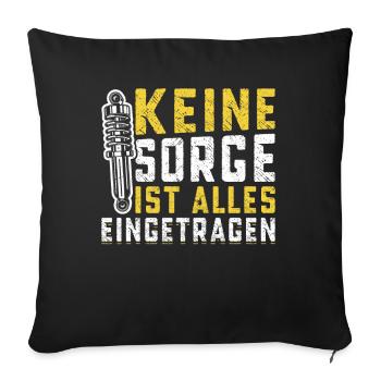 Keine Sorge , ist alles Eingetragen Tuner Tuning - Sofakissenbezug 45 x 45 cm - Schwarz - Vorne