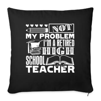 High School Teacher Retired High School Teacher - Sofa pillowcase 17,3'' x 17,3'' (45 x 45 cm) - black - Front