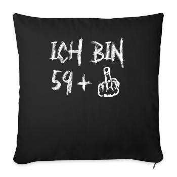 60. Geburtstag Ich Bin 59+ Provokantes - Sofakissenbezug 45 x 45 cm - Schwarz - Vorne