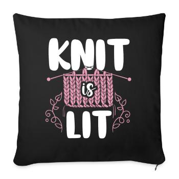 Knitting Knitter Pun Knit Is Lit - Sofakissenbezug 45 x 45 cm - Schwarz - Vorne